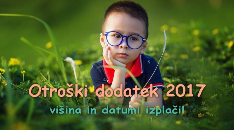 Otroški dodatek 2017 - višina in datumi izplačil