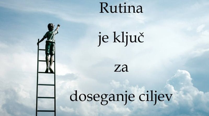Rutina je ključ za doseganje ciljev
