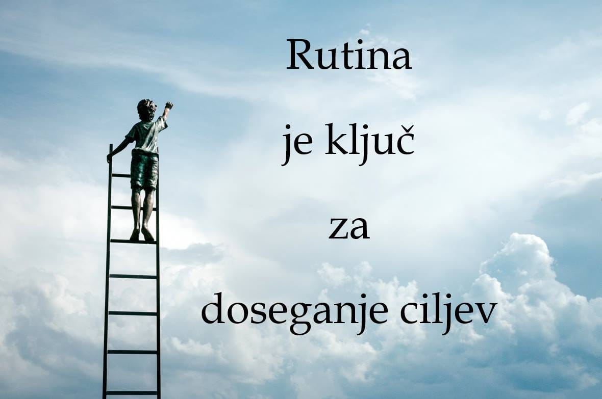 Rutina je ključ za doseganje ciljev