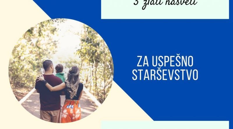 Trije zlati nasveti za uspešno starševstvo