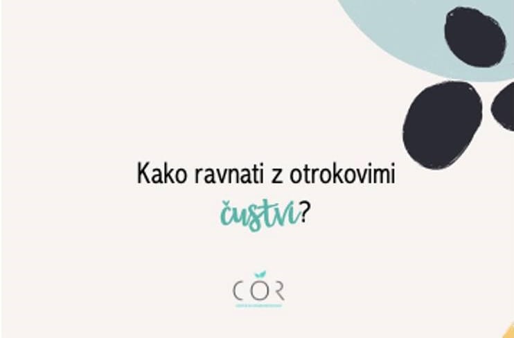 Kako ravnati z otrokovimi čustvi