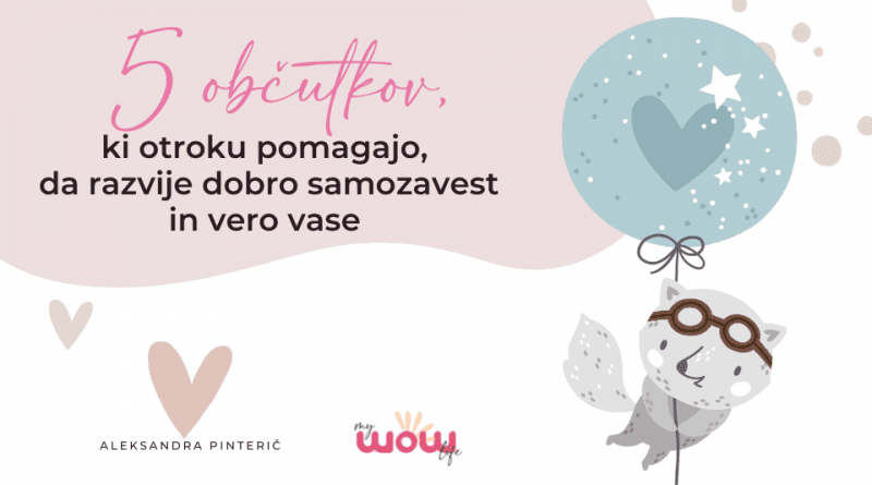 5 občutkov, ki otroku pomagajo, da razvije dobro samozavest in vero vase