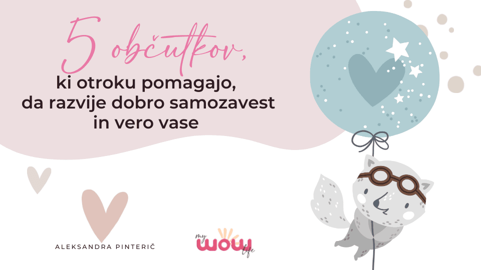 5 občutkov, ki otroku pomagajo, da razvije dobro samozavest in vero vase