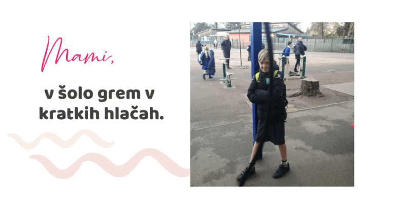 Mami, v šolo grem v kratkih hlačah!