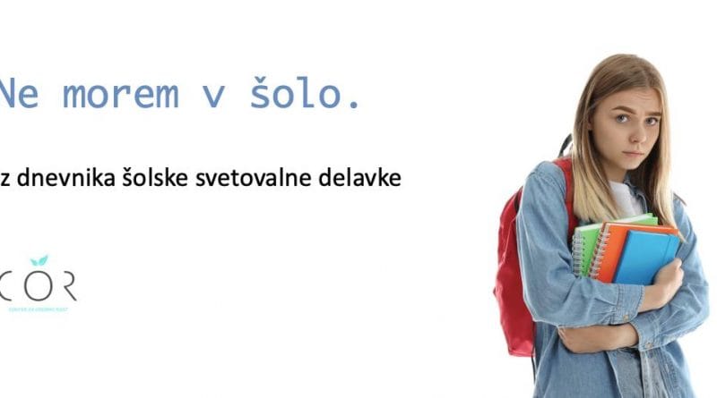 Iz dnevnika šolske svetovalke - Ne morem v šolo!